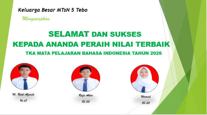 Tiga Siswa MTsN 5 Tebo Raih Nilai Tertinggi TKA Bahasa Indonesia Tiga Siswa MTsN 5 Tebo Raih Nilai Tertinggi TKA Bahasa Indonesia